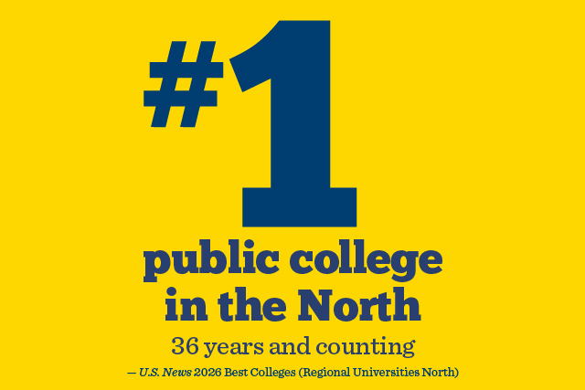 #1 public college in the North, 36 years and counting. US News 2026 Best Colleges (Regional Universties North)